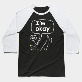 I'm Okay Thumbs Up Baseball T-Shirt